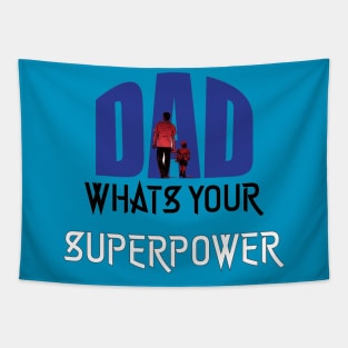 Dad, Whats Your Superpower | Best Fathers Day T Shirts Tapestry