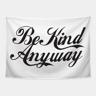 Be Kind Anyway - Funny - Bumper - Funny Gift - Car - Fuck - You Tapestry