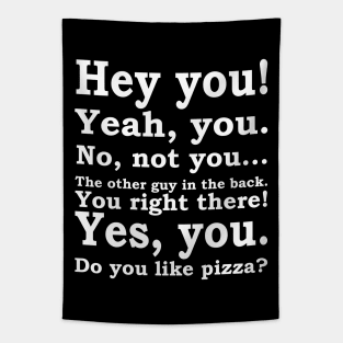 Hey You, Do You Like Pizza Tapestry