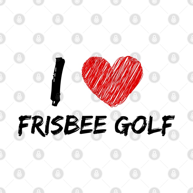 I Love Frisbee Golf by Eat Sleep Repeat