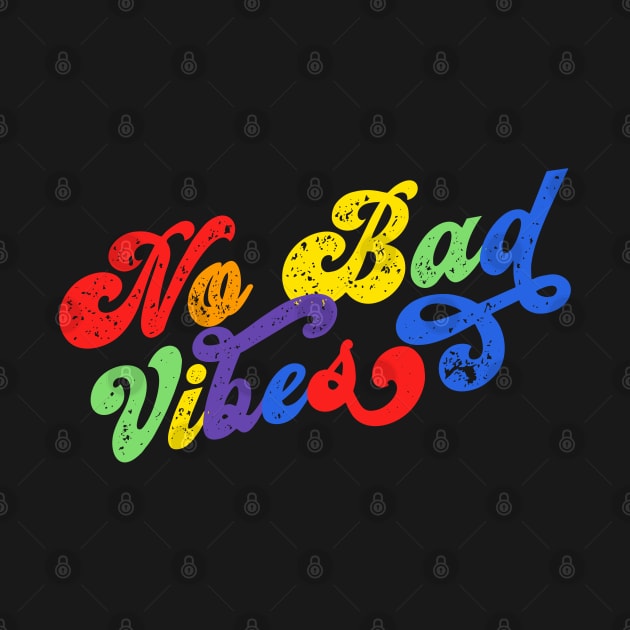 No Bad Vibes - A Good Vibes Gay Flag Rainbow Colors Pride Month Grunge Shirt Fun Gift by Irene Paul