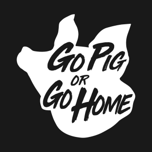 Go Pig or Go Home #3 (light) T-Shirt