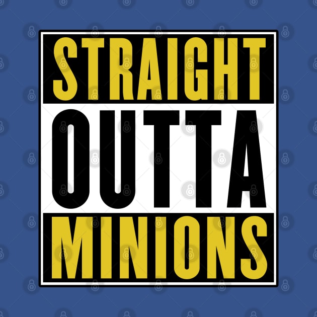 Straight Outta Minions by geeklyshirts