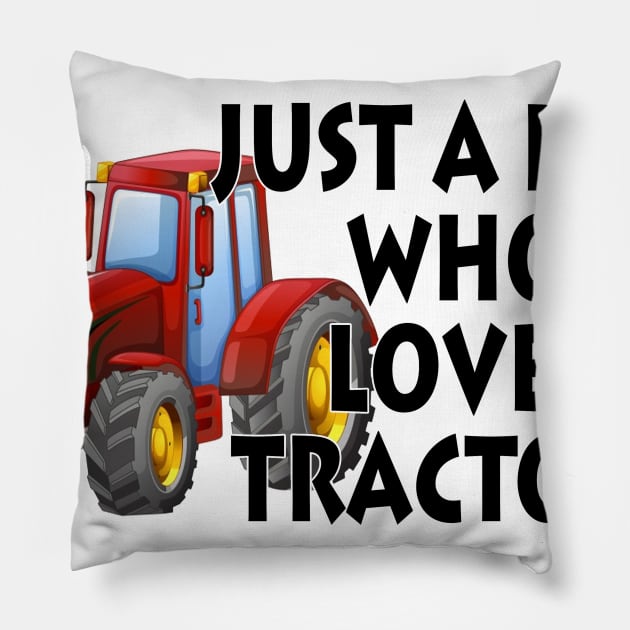 Just A Boy Who Loves Tractors Pillow by Rumsa