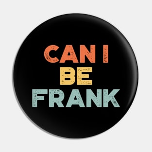 Can I Be Frank Sunset Funny Pin