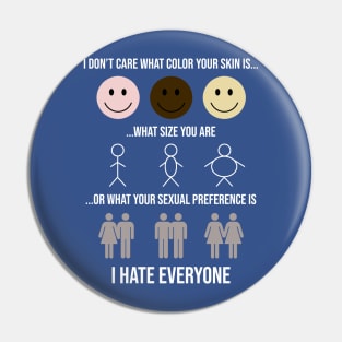 I hate everyone Pin