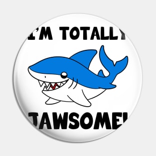 I'm Totally Jawsome Shark Pin