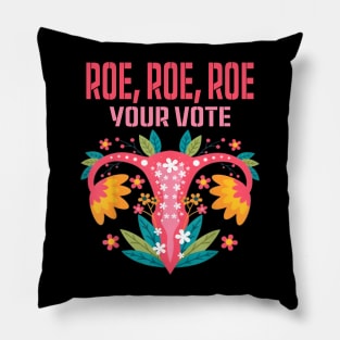 Roe roe roe your vote Floral Feminist Flowers Pillow