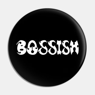 bossish Pin