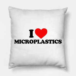 I love Microplastics Pillow