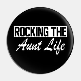 Aunt - Rocking the Aunt Life Pin