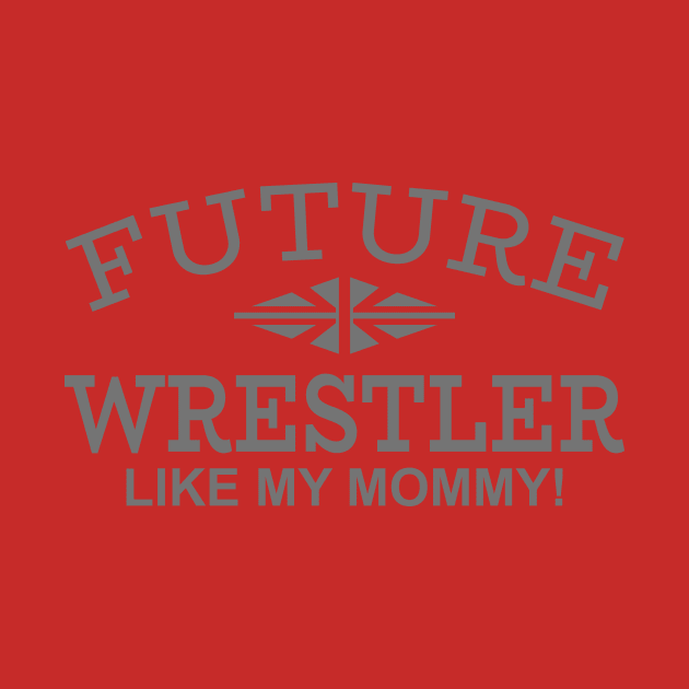 Future Wrestler Like My Mommy by PeppermintClover