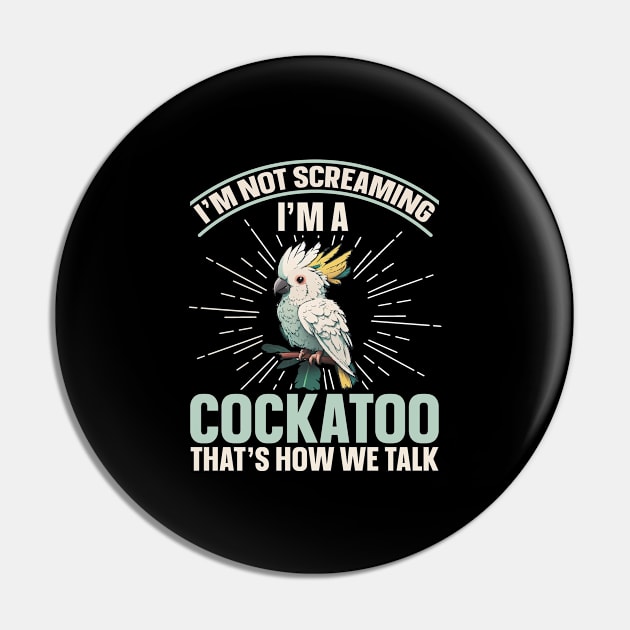 Birding Cockatoo Screaming Design for a Cockatoo lover Pin by ErdnussbutterToast