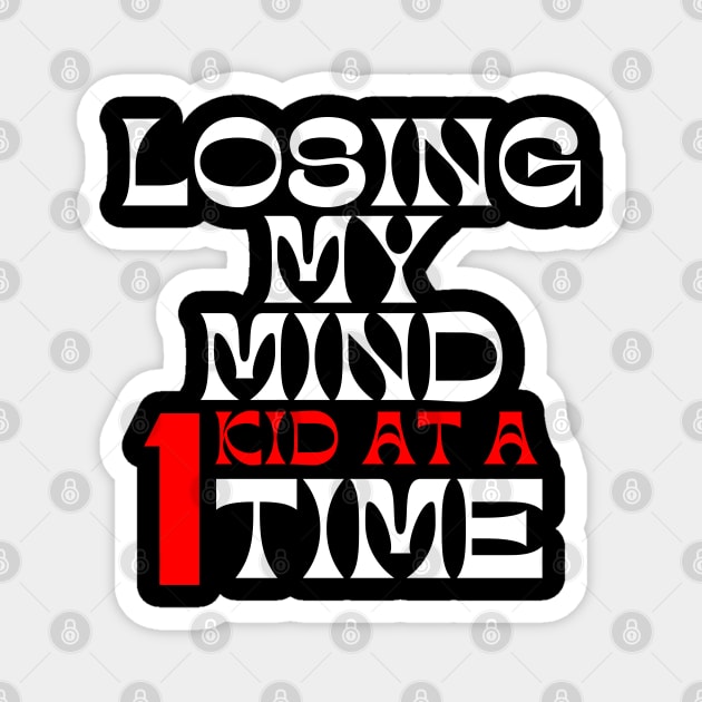 Losing My Mind One Kid At A Time. Funny Mom Saying. White and Red Magnet by That Cheeky Tee