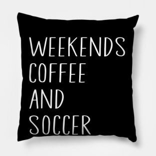 Cool Soccer Mom Life With Saying Weekends Coffee and Soccer Pillow