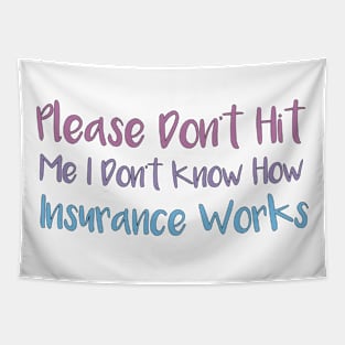 Please Don't Hit Me, I Don't Know How Insurance Works Tapestry