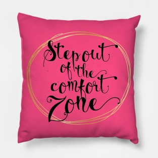 Step Out Of The Comfort Zone Positive Inspiration Quote Artwork Pillow