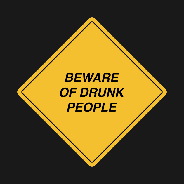 Beware of drunk people yellow road sign by annacush