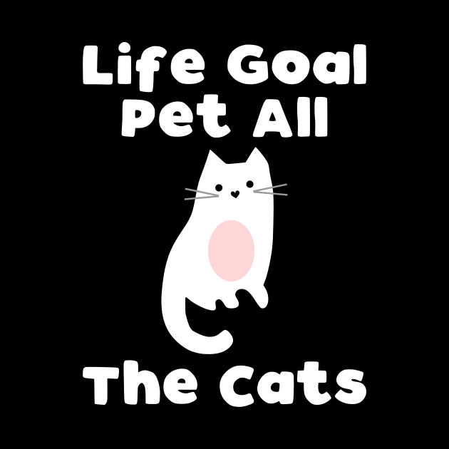 Life Goal Pet All The Cats by kapotka