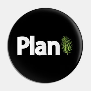 Plant being a plant typography design Pin