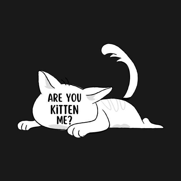 Are you kitten me | Cat lovers gift by Fayn