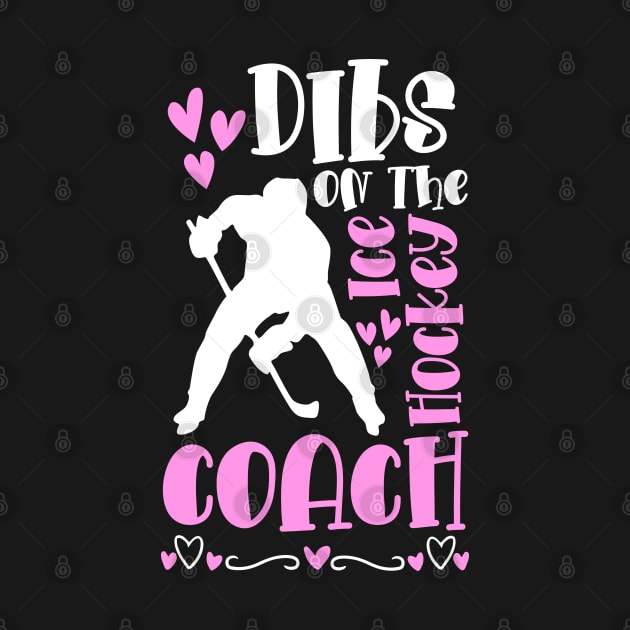 Dibs On The Ice Hockey Coach Dibs On The Coach by IngeniousMerch