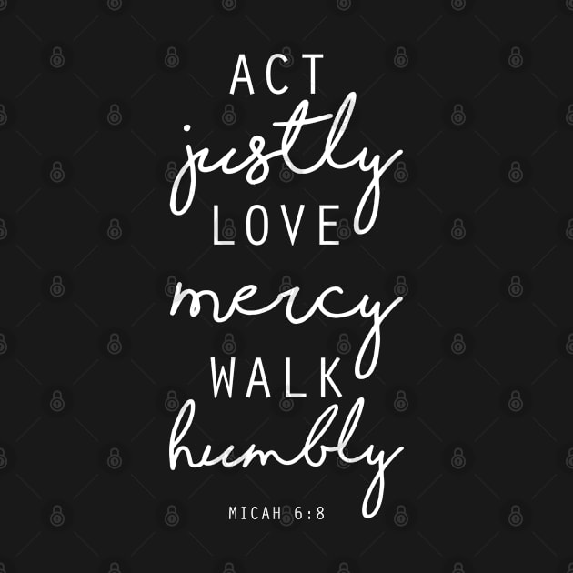 Act Justly Love Mercy Walk Humbly - Micah 6 8 Verse by rebuffquagga