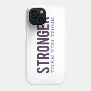 Stronger than you think Phone Case