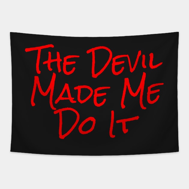 The Devil Made Me Do It Tapestry by Heatherian