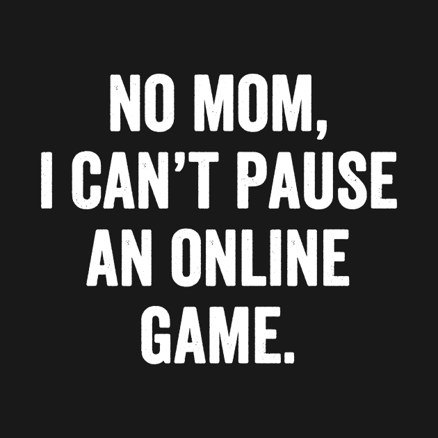 No mom I can't pause an online game by captainmood