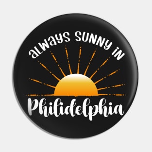 Always Sunny In Philidelphia Pin