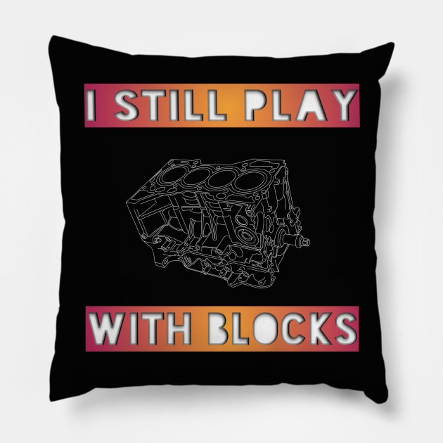 I Still Play With Blocks 2 Pillow by Garage2Track