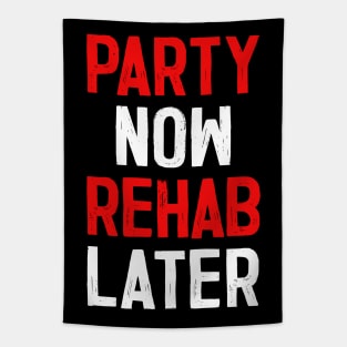 Party Now Rehab Later! Tapestry