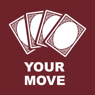 Your Move (Cards) T-Shirt