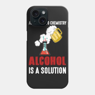 Funny Alcohol A Solution Science Chemistry T-shirt Phone Case