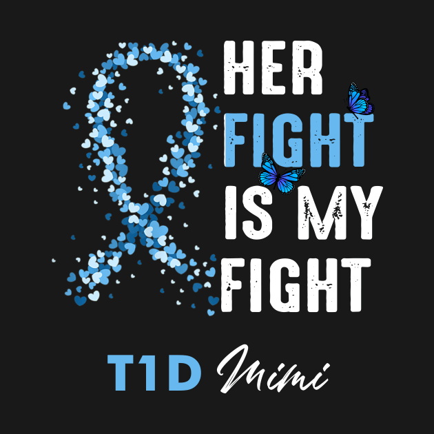 Her Fight Is My Fight T1D Mimi Diabetes Awareness Type 1 by thuylinh8