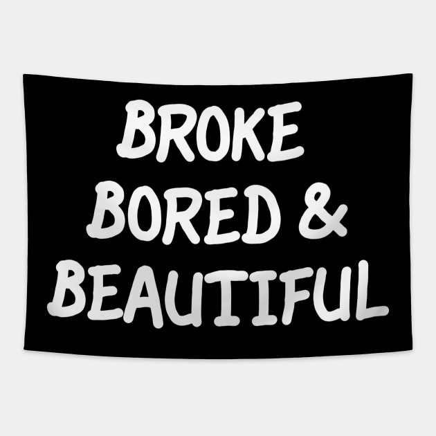 Broke Bored & Beautiful Tapestry by LarsBeelzebub