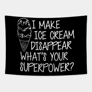 Ice Cream - I make Ice Cream Disappear What's Your Superpower? Tapestry