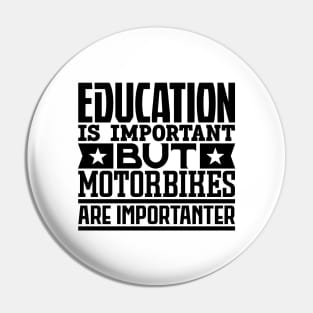 Education is important but motorbikes are importanter Pin