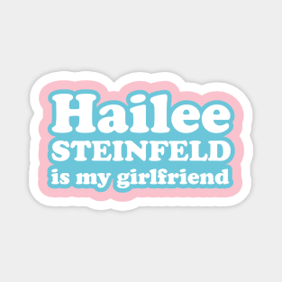 Hailee Steinfeld is my girlfriend Magnet