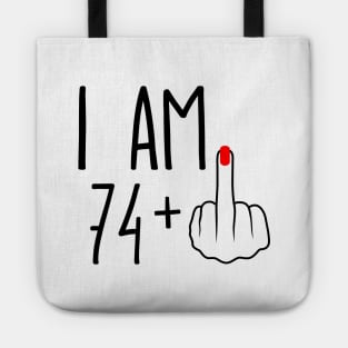 I Am 74 Plus 1 Middle Finger For A 75th Birthday Tote