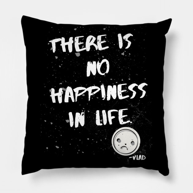 There is no happiness in life - Vlad Pillow by TJWDraws