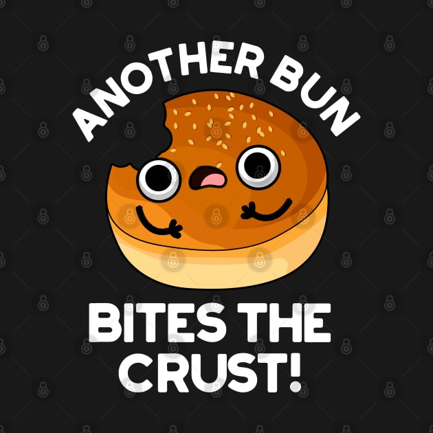 Another Bun Bites The Crust Pun by punnybone