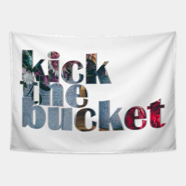 kick the bucket Tapestry by afternoontees