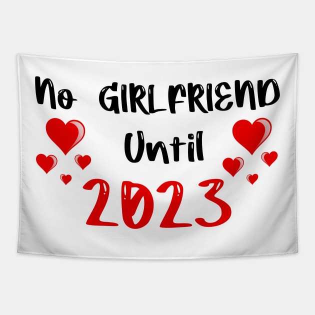 No Girlfriend Until 2023 Tapestry by FoolDesign