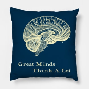 Great Minds Think A Lot Pillow