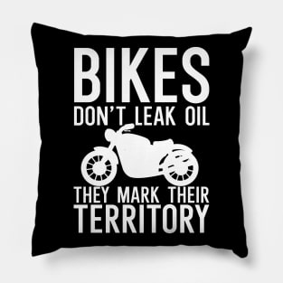 Bikes dont leak oil they mark their Pillow