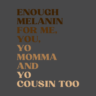 Enough Melanin T-Shirt