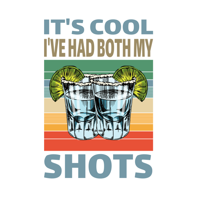 It's cool I've had both My Shots..Tequila lovers gift by DODG99