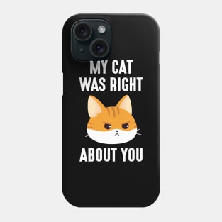 My Cat Was Right Phone Case